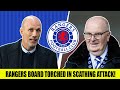 Rangers Board TORCHED In SCATHING ATTACK In Friday Bombshell!