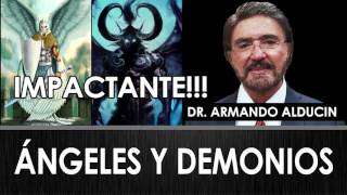 Doctor Armando Alducin | ÁNGELES Y DEMONIOS - IMPACTANTE!!! - Prédicas Cristianas