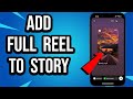 How To Add A Full Reel On Your Instagram Story