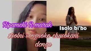 Isolni songnoko am'anio chusokani donga || Ripamchi R marak