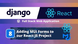 Full-Stack Django + React App Tutorial #8: Apply Styling and Adding Material UI forms
