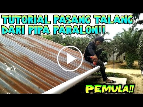 Tutorial - Cara Pasang Talang Air Atap Rumah Dari Pipa Paralon ||ZUN ...