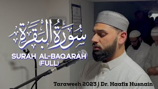 Surah Al-Baqarah FULL | Taraweeh 2023/1444 | Dr. Haafiz Husnain