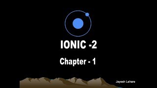 Ionic Tutorial - Chapter -1 (Setup & Installation)