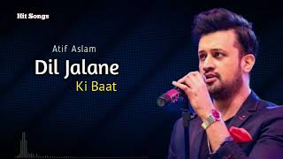 Dil Jalane Ki Baat | Atif Aslam | Latest Romantic Song 2021 | Hit Songs