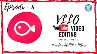 VLLO Editing Episode - 6 | How to add PIP & Filters in the Video | VLLO Tutorial | Color Canyon