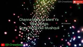 Channa Mere Ya Mere Ya | Ae Dil Hai Mushquil | Best Song By Arjit Singh #SdCreations