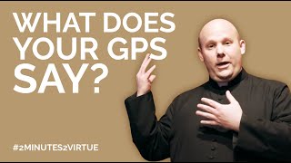 2Minutes2Virtue: What Does Your GPS Say?