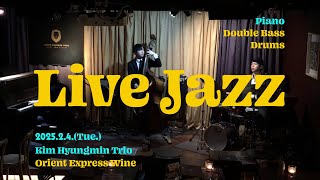 2025.2.4.(Tue.) 김형민 트리오 Kim Hyung Min Trio │ Orient Express Wine  │  Live Jazz