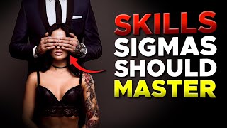 7 Skills Every Sigma Male Needs To Master