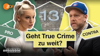 Mordlust, ZEIT Verbrechen \u0026 Co: Wann wird True Crime problematisch? | 13 Fragen | unbubble