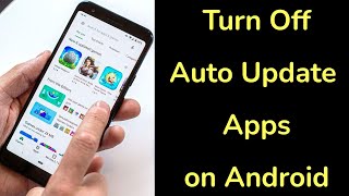 How to Turn Off Auto Update Apps on Android?