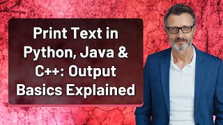 Print Text in Python, Java & C++: Output Basics Explained