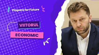 Prepare for Future #33 | Dumitru Alaiba, Care Este Viitorul Economic al Umanității