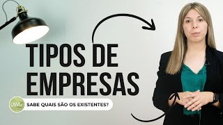 Sabe quais os tipos de empresas existentes?