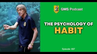 Episode 697 The Psychology of Habit