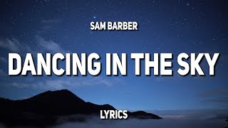 Sam Barber - Dancing In The Sky (Lyrics)