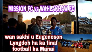 WAN SAKHI LANG BAH EUGENESON LYNGDOH BAD I BAH METBAH HA KA FINAL FOOTBALL HA MANAI MYNTA KA 13TH