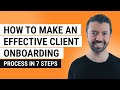 How To Make an Effective Client Onboarding Process in 7 Steps