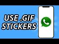 How to use GIF stickers on Whatsapp (FULL GUIDE)