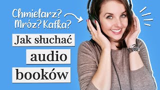 Jak słuchać audiobooków? 📚 7 trików dla każdego!