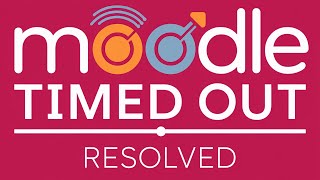 How To Resolve Session Timed Out On Moodle