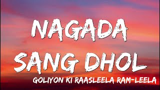 Nagada Sang Dhol - Goliyon Ki Rasleela Ram leela (Lyrics )