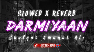 Darmiyaan ( slowed and reverb ) || LISTEN2ME 🎵