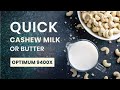 Quick Cashew milk or butter any time you want it!  𝐎𝐩𝐭𝐢𝐦𝐮𝐦 𝟗𝟒𝟎𝟎𝐗