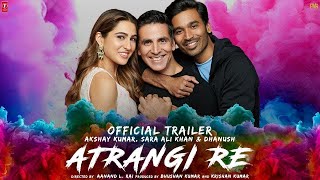 Atrangi Re | 33 Interesting Facts | Aanand Rai | AR Rahman | Akshay Kumar | Sara Ali Khan | Dhanush