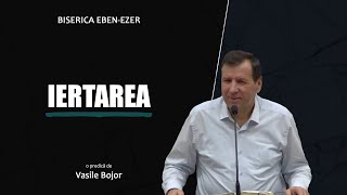 Vasile Bojor - Iertarea | PREDICI 2025