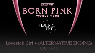 BLACKPINK BORN PINK WORLD TOUR Lovesick Girl [Alternative Ending] + OUTRO