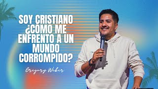 Soy cristiano ¿Cómo me enfrento a un mundo corrompido? | Gregory Weber | GM AM | 23.02.25 | #270