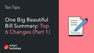 One Big Beautiful Bill Summary: 6 Tax Changes That Impact You – TurboTax Tax Tip Video