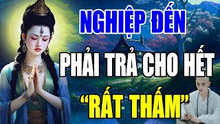 Nghiệp Đến Phải Trả Cho Hết Nghe 1 Lần Là Bớt Khổ #rấtthấm - Bình An Một Đời