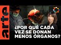 ¿Por qué la gente no quiere donar sus órganos? | ARTE Europa Semanal