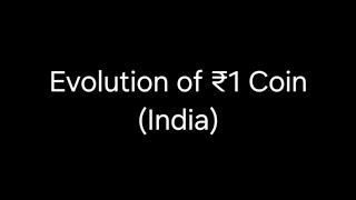 Evolution of INR ₹1 Coin over the years