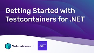 Getting Started with Testcontainers for .NET