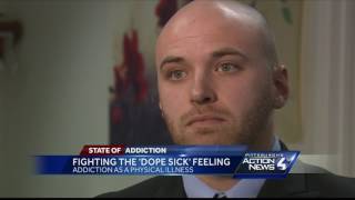 State of Addiction: Fighting the 'dope sick' feeling