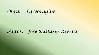 Rivera, José Eustasio - La Vorágine