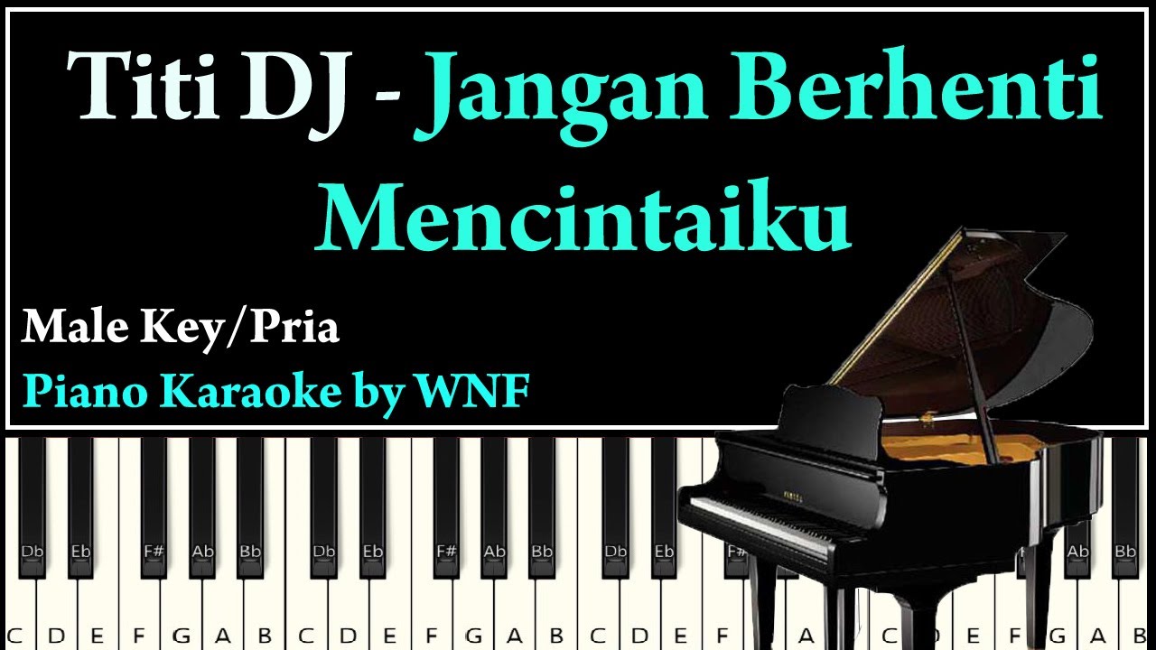 Titi DJ - Jangan Berhenti Mencintaiku Piano Karaoke Versi Pria - YouTube