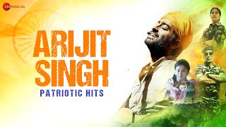 Arijit Singh Patriotic Hits 🇮🇳 45 Minutes Non Stop  | Ae Watan, Lehra Do & More | Desh Bhakti Songs