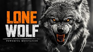 LONE WOLF - Motivational Speech For Those Who Walk Alone
