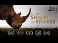 In The Shade Of Rhinos | People fighting to save rhinos