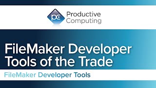 FileMaker Developer Tools of the Trade