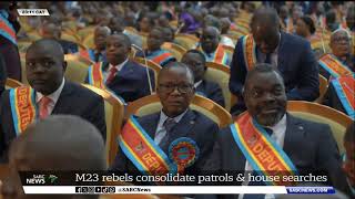 DRC Conflict | M23 rebels consolidate patrols \u0026 house searches