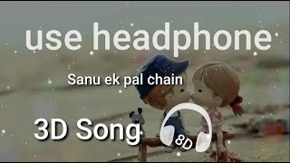 Sanu Ek Pal Chain 3D SONG (heart beet king ) 8d audio