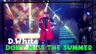 D.White - Don't miss the summer (Concert Video). Super Euro Dance, NEW Italo Disco, music of 80-90s