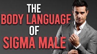 The Body Language of Sigma Male