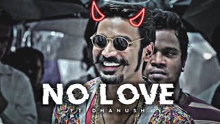 DHANUSH - NO LOVE EDIT | Dhanush Edit | No Love Edit | Shubh Song Edit |Maari NO LOVE | MAARI Status